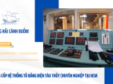 Địa chỉ cung cấp hệ thống tủ bảng điện tàu thủy uy tín, chuyên nghiệp tại HCM
